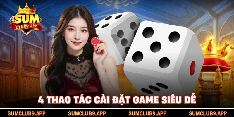 4 thao tác cài đặt game siêu dễ