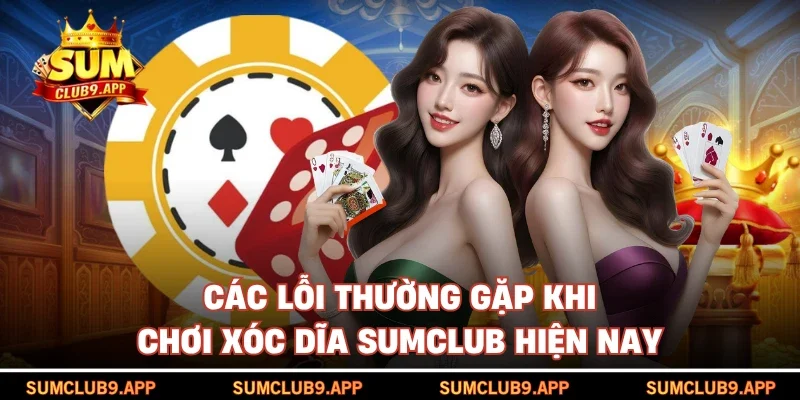 Lỗi thường gặp khi chơi xóc dĩa SUMCLUB