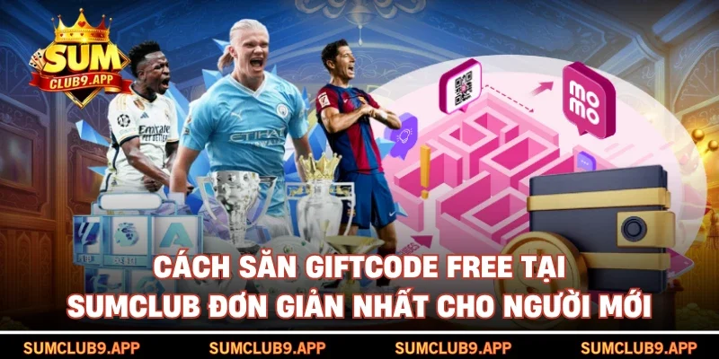 cách săn giftcode free tại SUMCLUB
