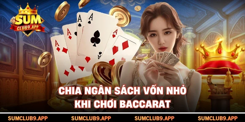 Chia ngân sách vốn nhỏ khi chơi baccarat