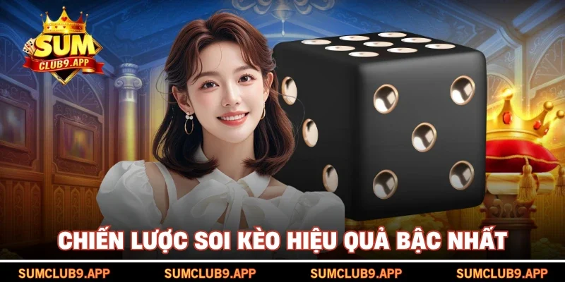 Chiến lược soi kèo hiệu quả bậc nhất