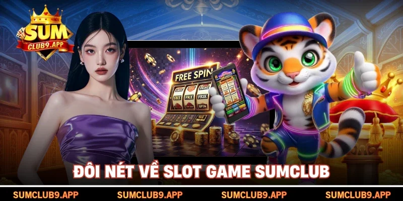 Đôi nét về slot game SUMCLUB