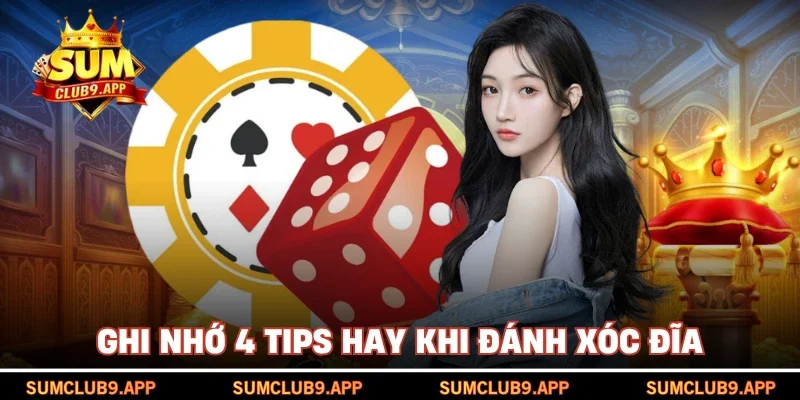 Ghi nhớ 4 tips hay khi đánh xóc đĩa