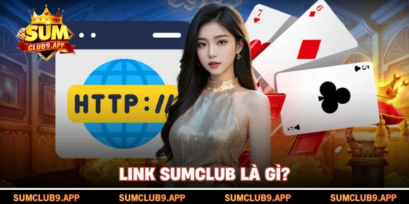 Link SUMCLUB là gì?