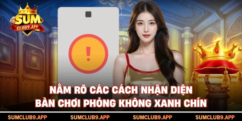 Cách nhận diện bàn chơi phỏng không xanh chín