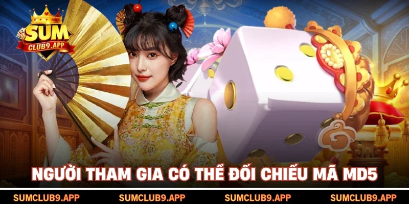 Người tham gia có thể đối chiếu mã MD5