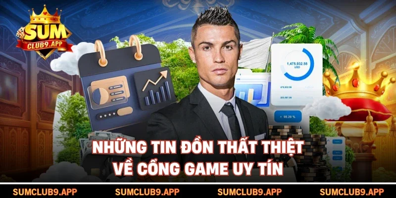 Những tin đồn thất thiệt về cổng game uy tín