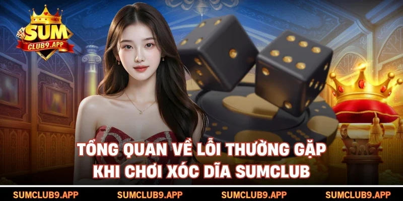 Tổng quan về lỗi thường gặp khi chơi xóc dĩa SUMCLUB