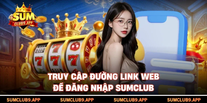 Truy cập đường link web để đăng nhập SUMCLUB