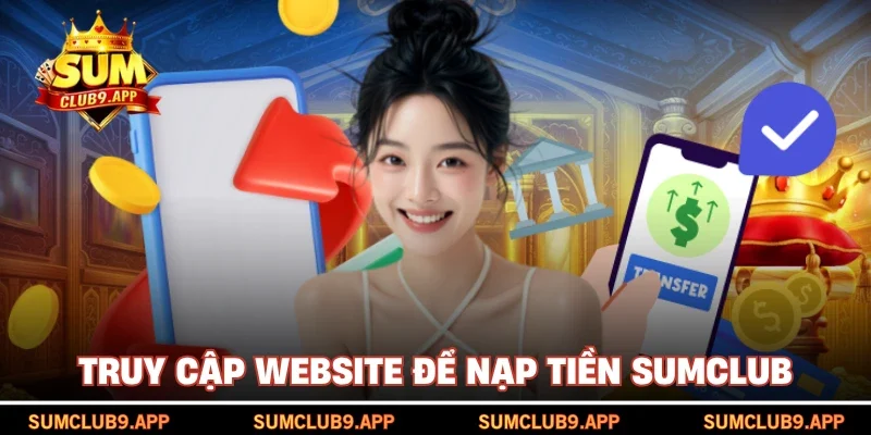 Truy cập website để nạp tiền SUMCLUB